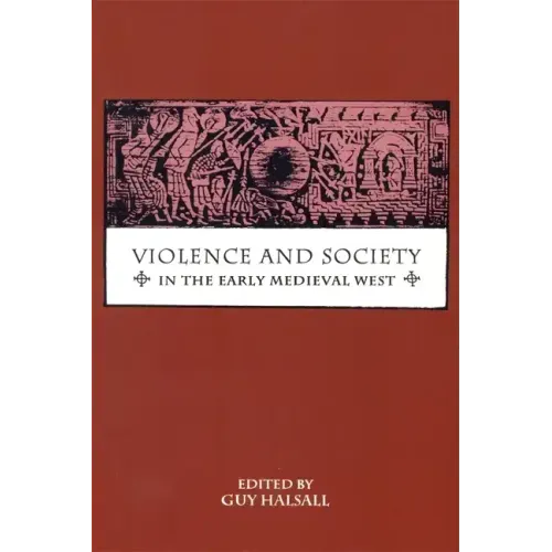 Violence and Society in the Early Medieval West