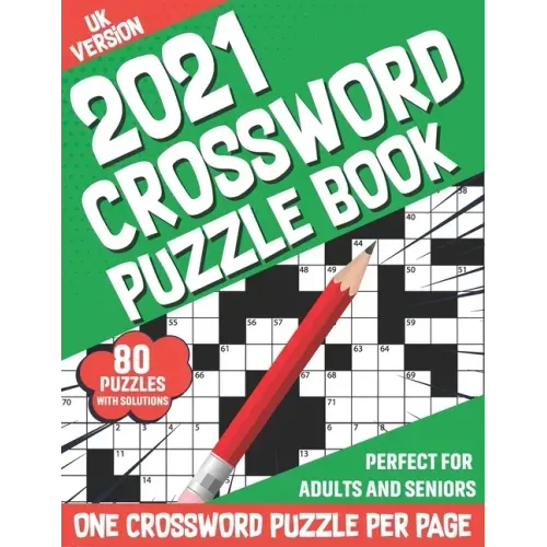 2021 Crossword Puzzle Book: Adults Crossword Puzzles Book With Solution To Sharp and Strong Their Brain And Mind With Medium To Hard Levels Games