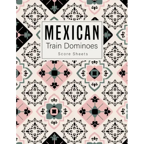 Mexican Train Dominoes: Mexican Train Score Sheets Perfect ScoreKeeping Sheet Book Sectioned Tally Scoresheets Family or Competitive Play larg