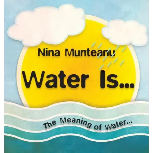 Water Is...