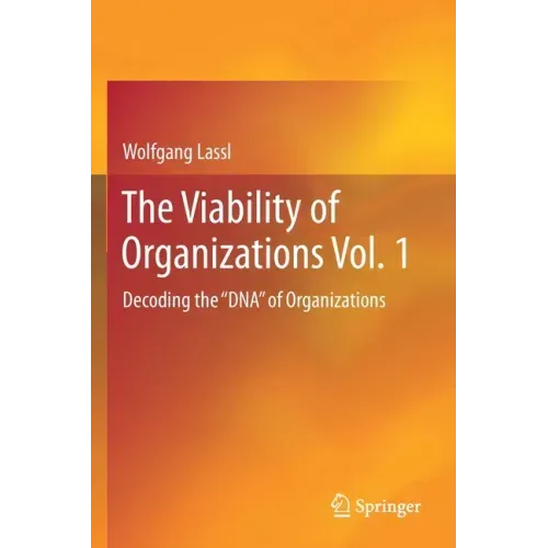The Viability of Organizations Vol. 1: Decoding the DNA of Organizations
