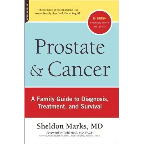 Prostate and Cancer: A Family Guide to Diagnosis, Treatment, and Survival