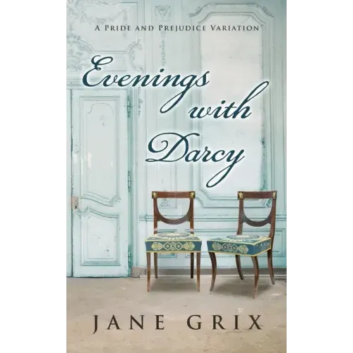 Evenings with Darcy: A Pride and Prejudice Variation