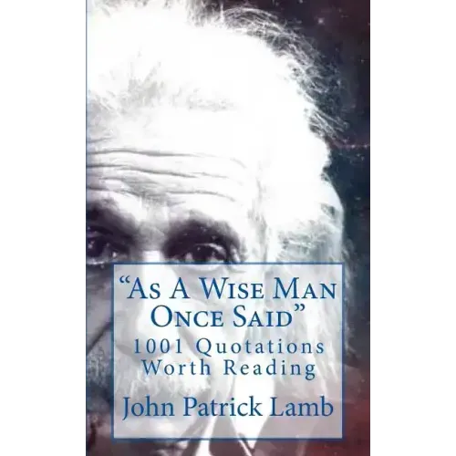 "As A Wise Man Once Said": 1001 Quotations Worth Reading