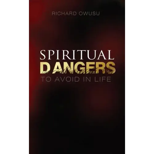 Spiritual Dangers to Avoid in Life