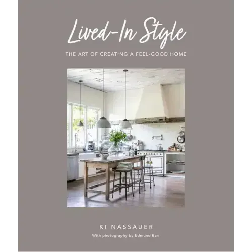 Lived-In Style: The Art of Creating a Feel-Good Home