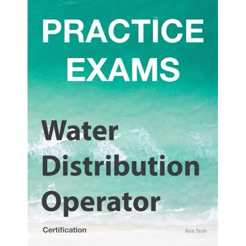 Practice Exams - Water Distribution Operator Certification: Grades 1 and 2
