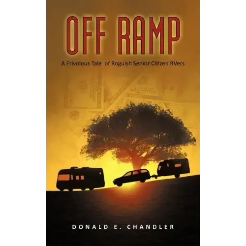 Off Ramp: A Frivolous Tale of Roguish Senior Citizen Rvers