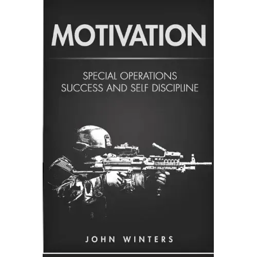 Motivation: Special Operations Success and Self Discipline