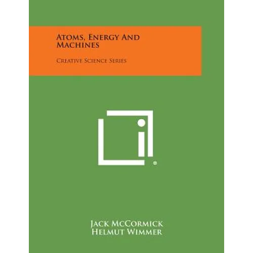 Atoms, Energy and Machines: Creative Science Series