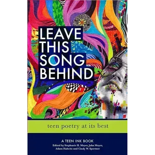 Leave This Song Behind: Teen Poetry at Its Best