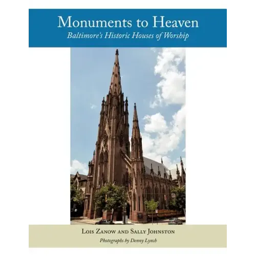 Monuments to Heaven: Baltimore's Historic Houses of Worship