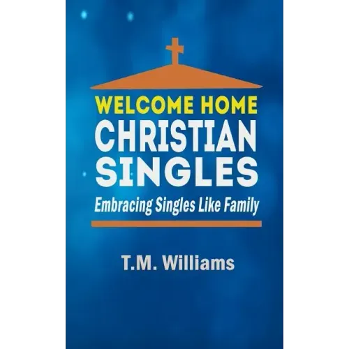 Welcome Home Christian Singles: Embracing Singles Like Family