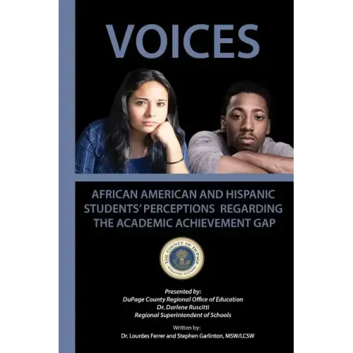 Voices: African American and Hispanic Students' Perceptions Regarding the Academic Achievement Gap