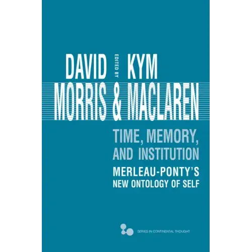 Time, Memory, Institution: Merleau-Ponty's New Ontology of Self