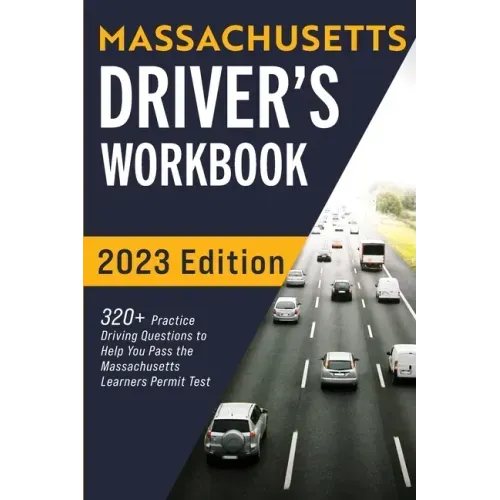 Massachusetts Driver's Workbook: 320+ Practice Driving Questions to Help You Pass the Massachusetts State Learner's Permit Test