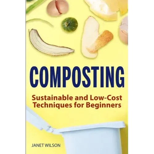Composting: Sustainable and Low-Cost Techniques for Beginners