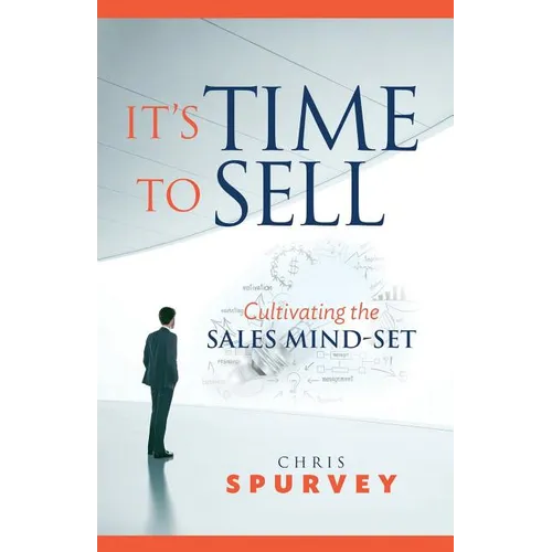 It's Time to Sell: Cultivating the Sales Mind-Set
