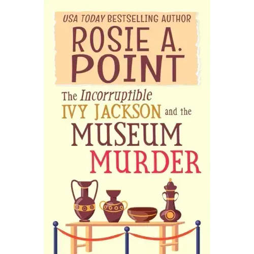 The Incorruptible Ivy Jackson and the Museum Murder: An Amateur Sleuth Cozy Mystery