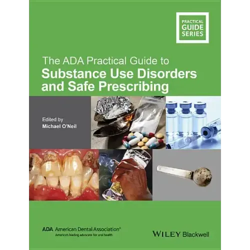 The ADA Practical Guide to Substance Use Disorders and Safe Prescribing