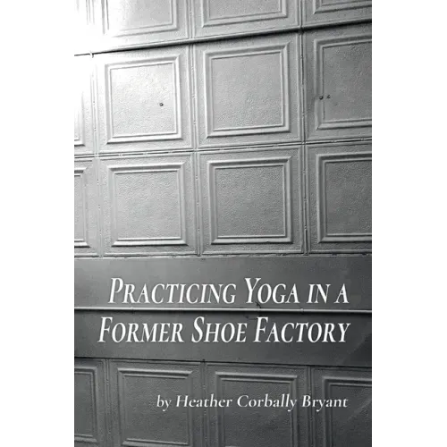 Practicing Yoga in a Former Shoe Factory
