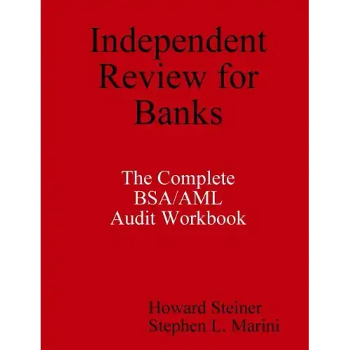 Independent Review for Banks - The Complete BSA/AML Audit Workbook