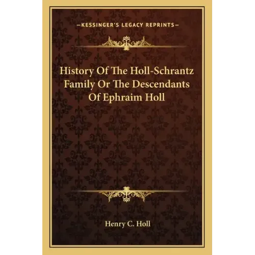 History Of The Holl-Schrantz Family Or The Descendants Of Ephraim Holl