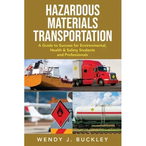 Hazardous Materials Transportation: A Guide to Success for Environmental, Health, & Safety Students and Professionals