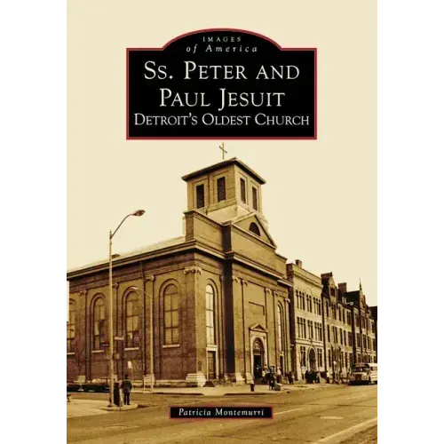Ss. Peter and Paul Jesuit: Detroit's Oldest Church