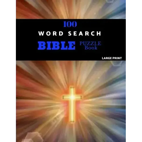 100 Word Search Bible Puzzle Book Large Print: Brain Challenging Bible Puzzles For Hours Of Fun