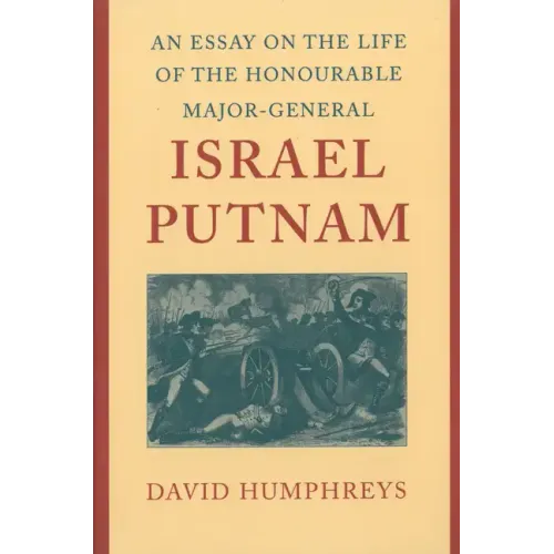 An Essay on the Life of the Honourable Major-General Israel Putnam