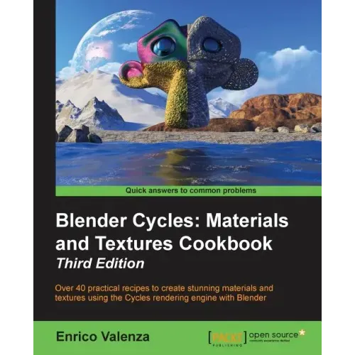 Blender Cycles: Materials and Textures Cookbook Third Edition