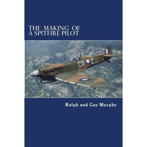 The Making of a Spitfire Pilot: The Battle of Britain to the Timor Sea. The War Diaries of RKC Norwood 1940-46