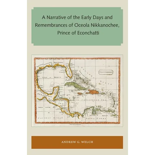 A Narrative of the Early Days and Remembrances of Oceola Nikkanochee, Prince of Econchatti