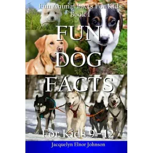 Fun Dog Facts for Kids 9-12