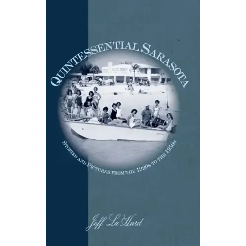 Quintessential Sarasota: Stories and Pictures from the 1920s to the 1950s