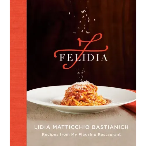 Felidia: Recipes from My Flagship Restaurant: A Cookbook