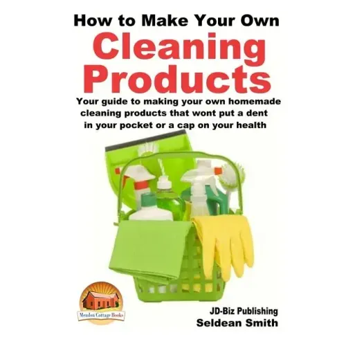 How to Make Your Own Cleaning Products