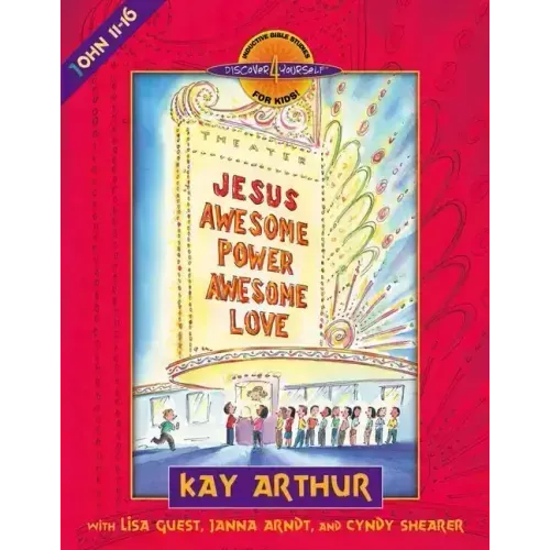 Jesus-Awesome Power, Awesome Love: John 11-16