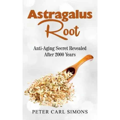 Astragalus Root: Anti-Aging Secret Revealed After 2000 Years