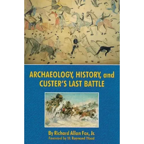 Archaeology, History, and Custer's Last Battle