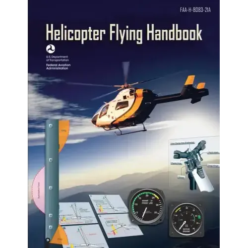 Helicopter Flying Handbook (FAA-H-8083-21A): (black & White Edition)