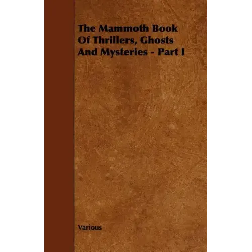 The Mammoth Book of Thrillers, Ghosts and Mysteries - Part I