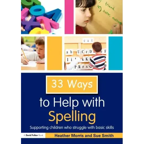 33 Ways to Help with Spelling: Supporting Children Who Struggle with Basic Skills