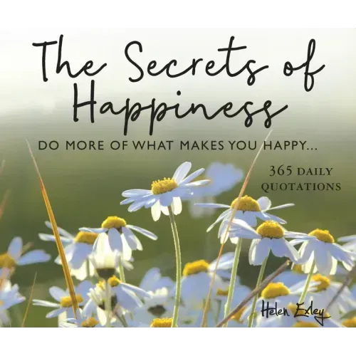 365 Secrets of Happiness: Do More of What Makes You Happy
