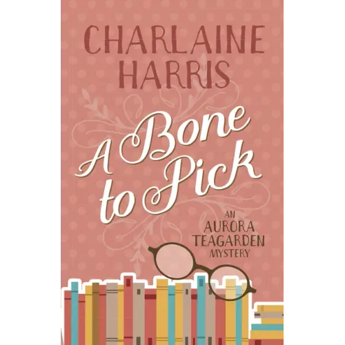 A Bone to Pick: An Aurora Teagarden Mystery