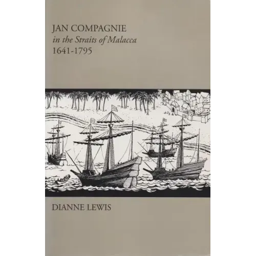 Jan Compagnie in the Straits of Malacca, 1641-1795: Mis Sea#96