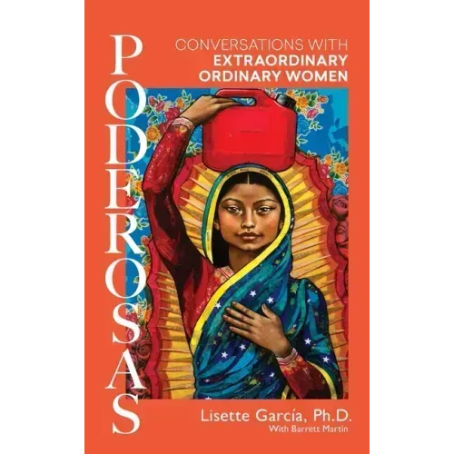 Poderosas: Conversations With Extraordinary, Ordinary Women