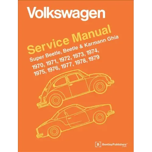 Volkswagen Super Beetle, Beetle & Karmann Ghia Official Service Manual: 1970, 1971, 1972, 1973, 1974, 1975, 1976, 1977,