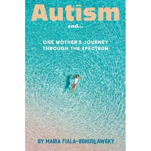 Autism and...: One Mother's Journey Through the Spectrum